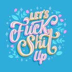 let-s-fuck-shit-up-message_23-2148676541.jpg let-s-fuck-shit-up-message_23-2148676541.jpg
