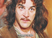 prepare-to-die-inigo-montoya-princess-bride.gif
